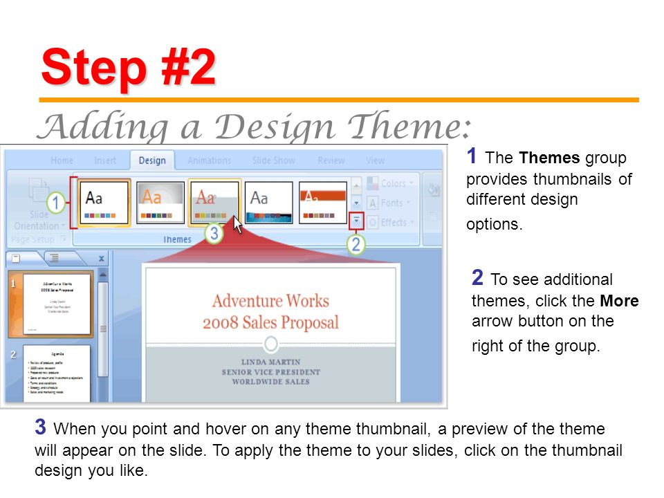 Step #2 Adding a Design Theme: 1 The Themes group provides thumbnails of different design options.