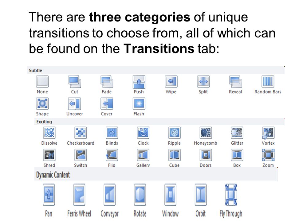 There are three categories of unique transitions to choose from, all of which can be found on the Transitions tab: