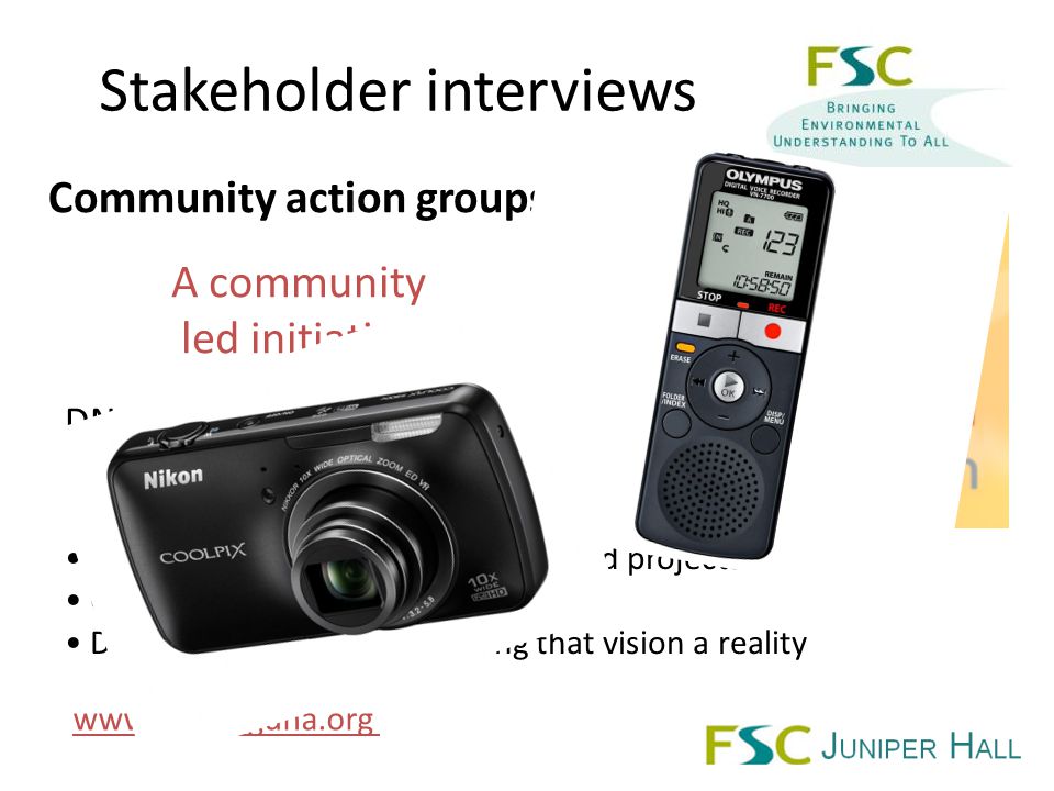 Stakeholder interviews A community led initiative Community action groups DNA enables people to...