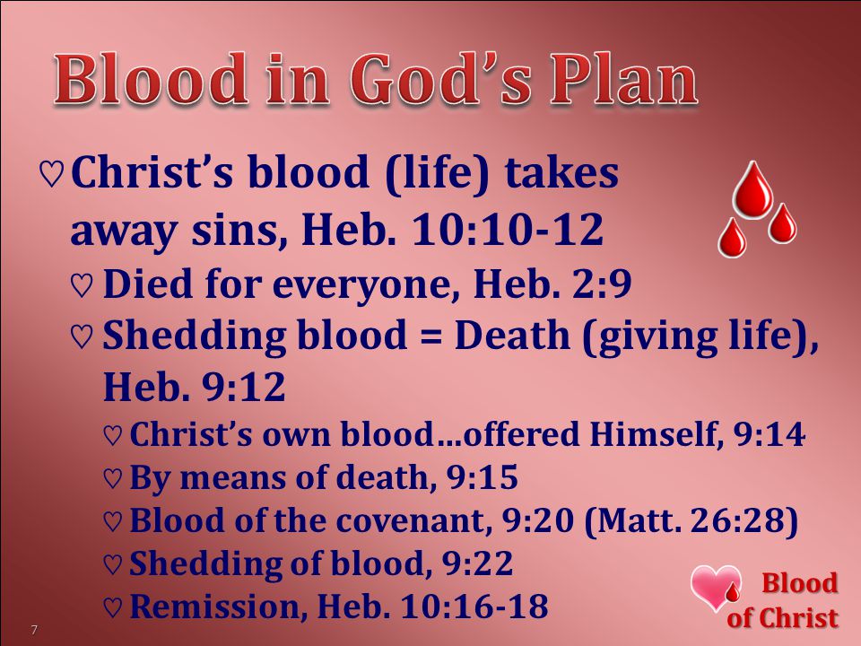 ♡Christ’s blood (life) takes away sins, Heb. 10:10-12 ♡Died for everyone, Heb.