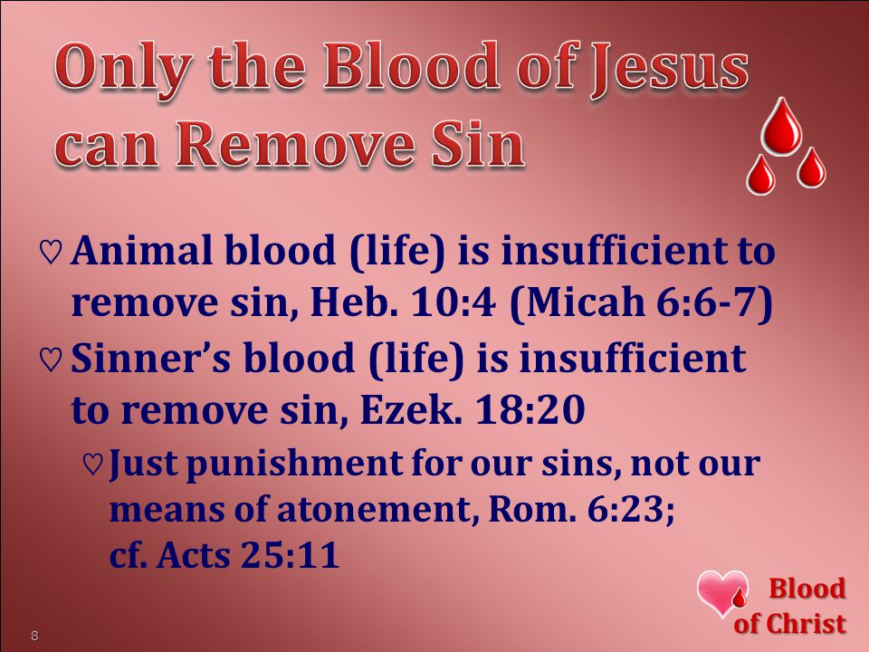 ♡Animal blood (life) is insufficient to remove sin, Heb.