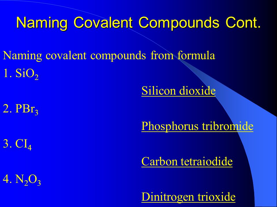 Naming Covalent Compounds Cont. Naming covalent compounds from formula 1.