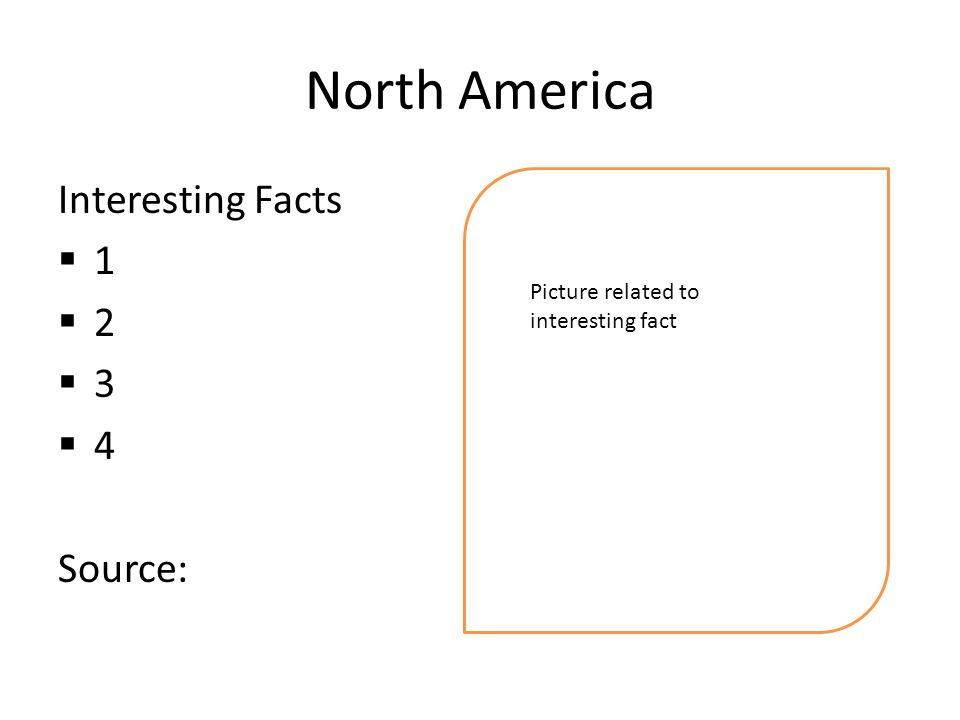 North America Interesting Facts  1  2  3  4 Source: Picture related to interesting fact