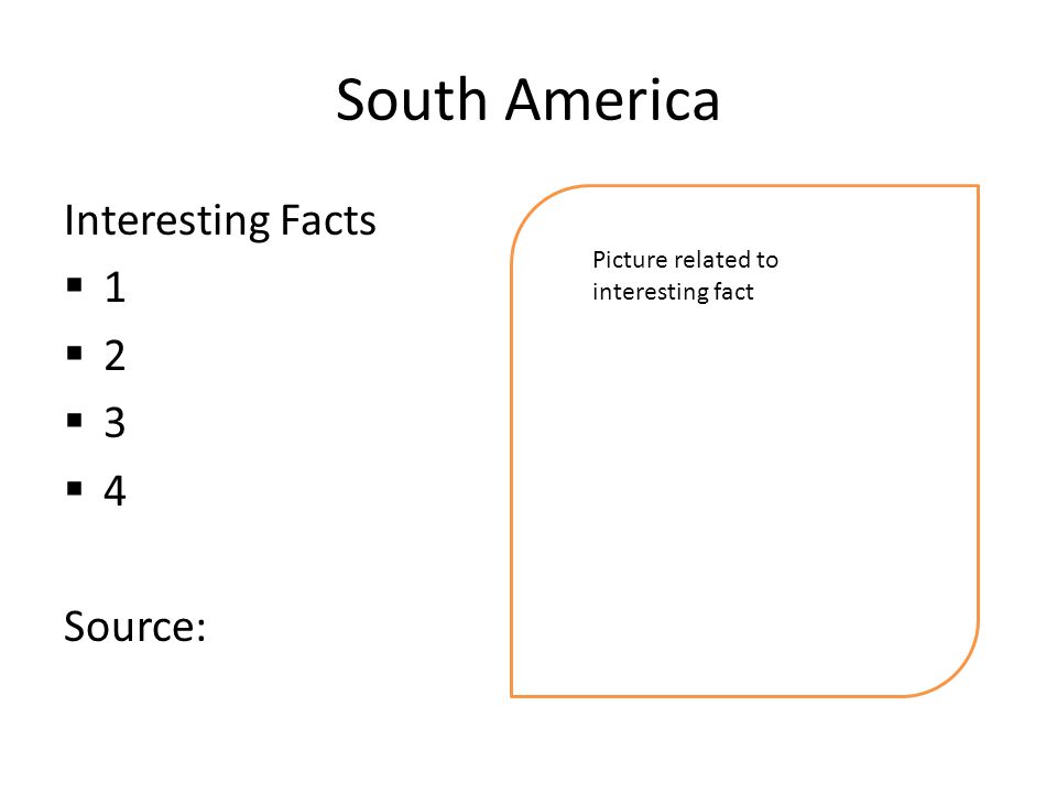 South America Interesting Facts  1  2  3  4 Source: Picture related to interesting fact