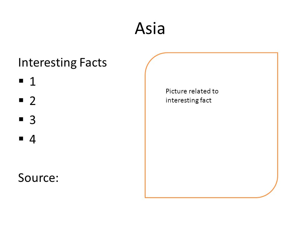 Asia Interesting Facts  1  2  3  4 Source: Picture related to interesting fact