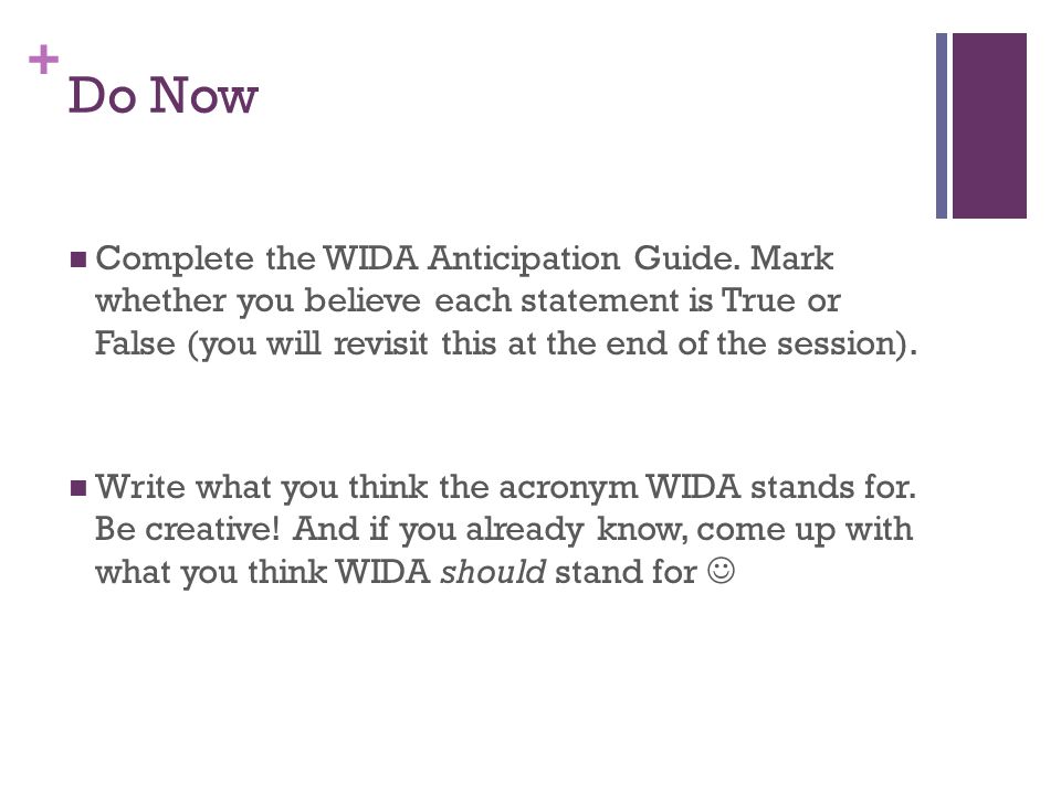 + Do Now Complete the WIDA Anticipation Guide.
