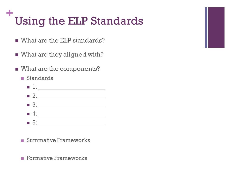 + Using the ELP Standards What are the ELP standards.
