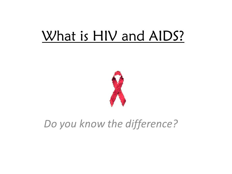 What is HIV and AIDS Do you know the difference