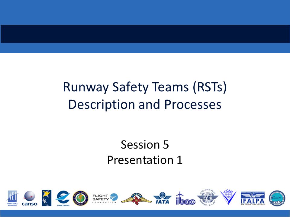 Runway Safety Teams (RSTs) Description and Processes Session 5 Presentation 1