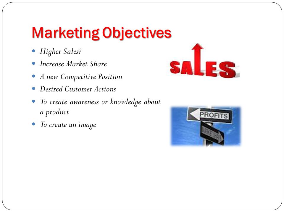 Marketing Objectives Higher Sales.