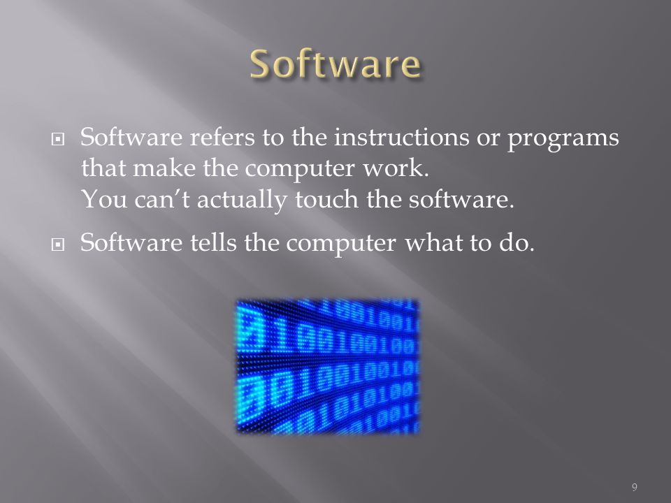  Software refers to the instructions or programs that make the computer work.