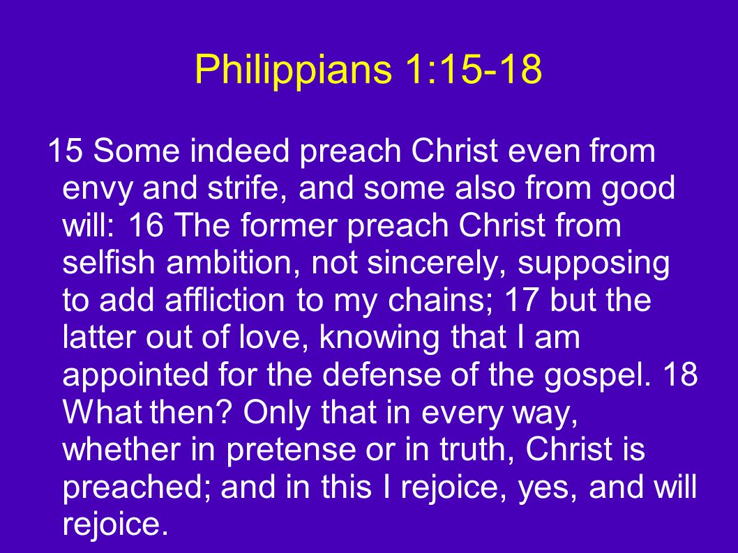 Preaching Christ. Philippians 1: But I want you to know, brethren, that the  things which happened to me have actually turned out for the furtherance. -  ppt download