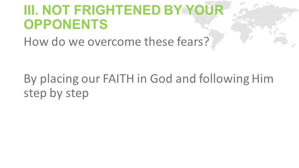 III. NOT FRIGHTENED BY YOUR OPPONENTS How do we overcome these fears.