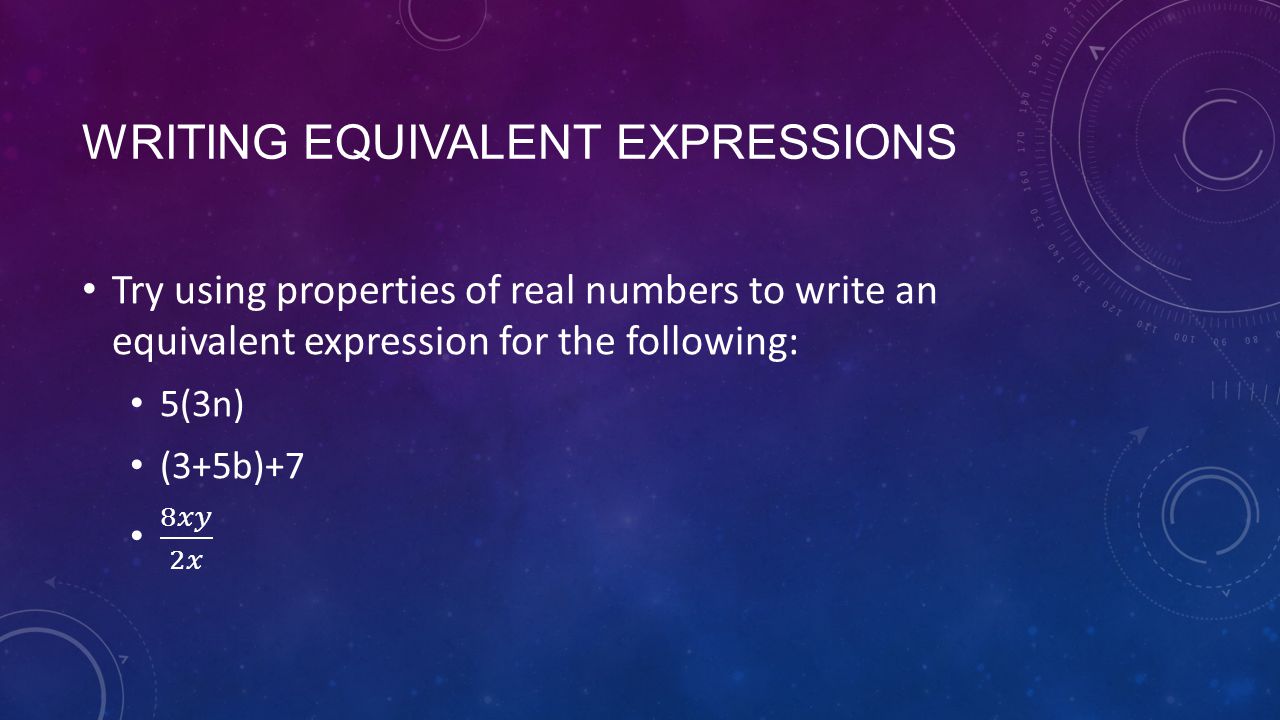 WRITING EQUIVALENT EXPRESSIONS