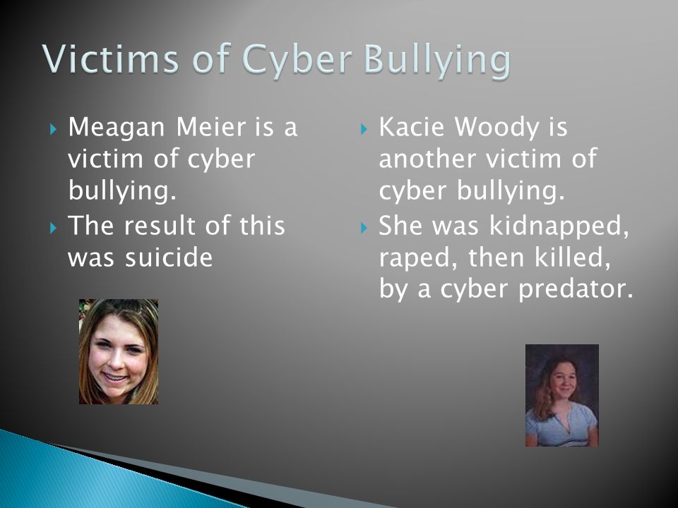  Meagan Meier is a victim of cyber bullying.