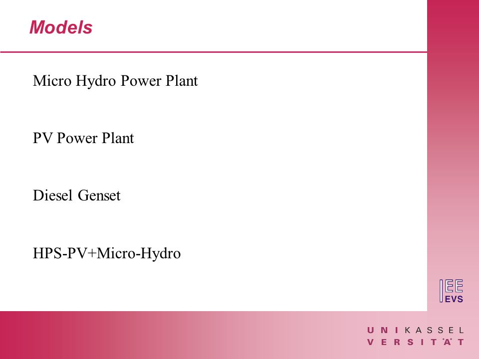 Models Micro Hydro Power Plant PV Power Plant Diesel Genset HPS-PV+Micro-Hydro