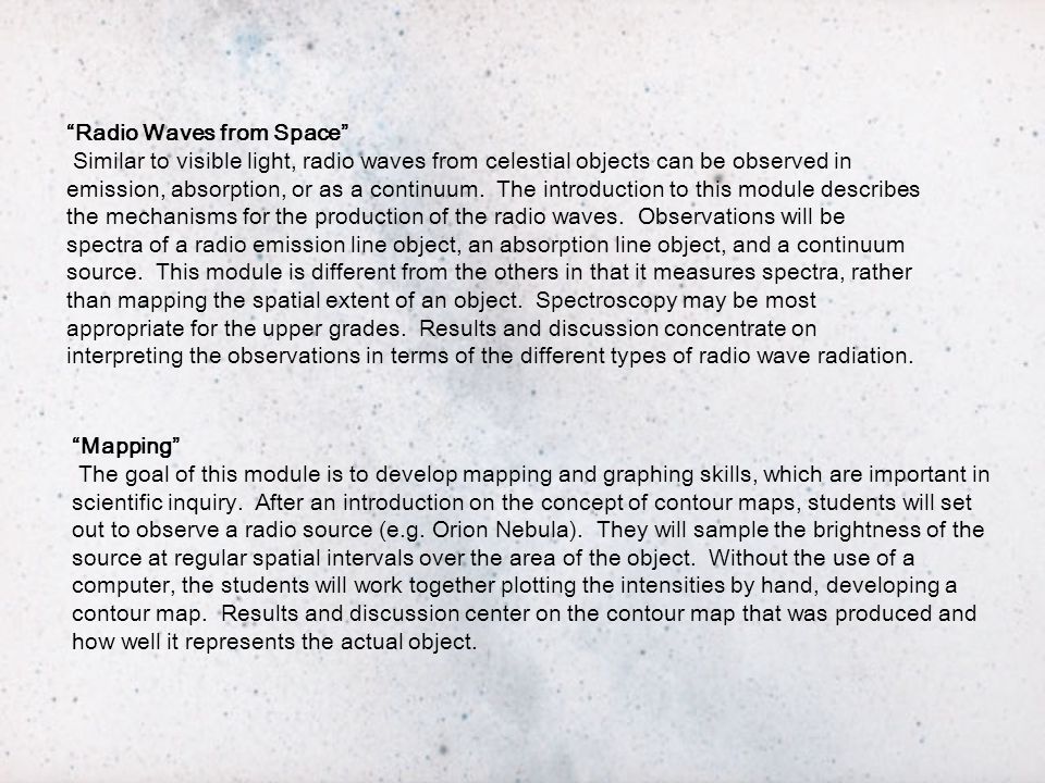 Radio Waves from Space Similar to visible light, radio waves from celestial objects can be observed in emission, absorption, or as a continuum.
