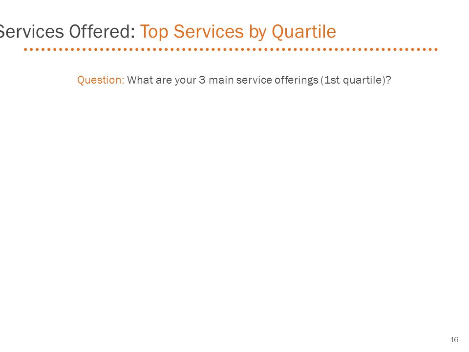 Question: What are your 3 main service offerings (1st quartile).