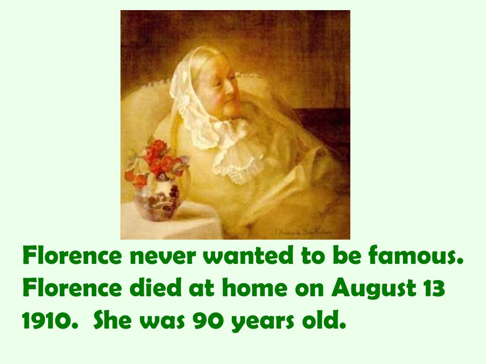 Florence never wanted to be famous. Florence died at home on August She was 90 years old.