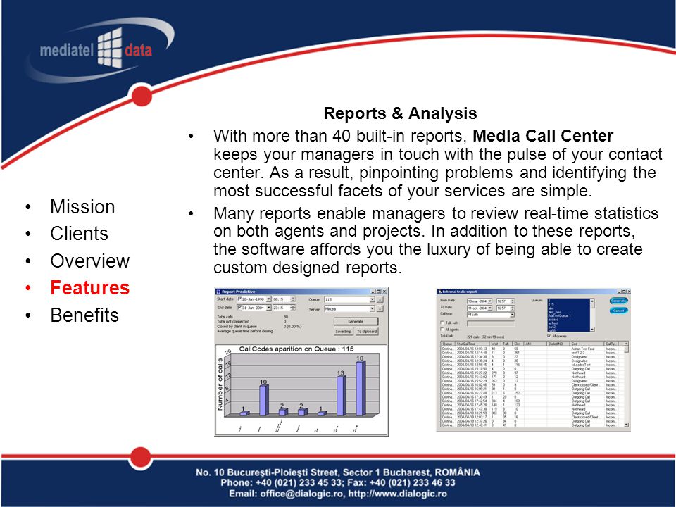 Reports & Analysis With more than 40 built-in reports, Media Call Center keeps your managers in touch with the pulse of your contact center.