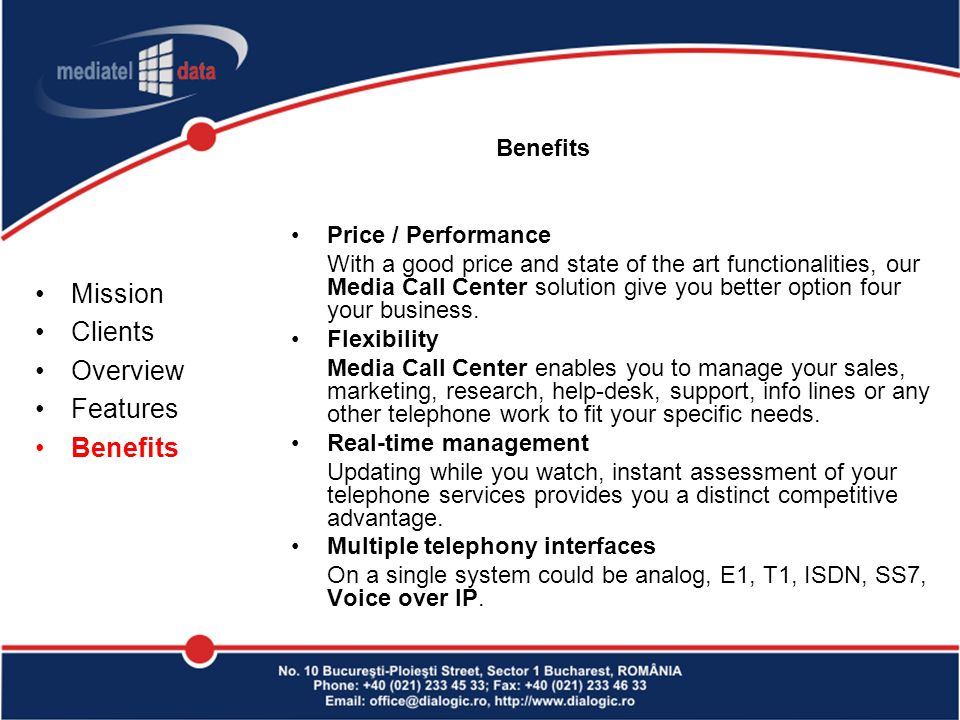 Price / Performance With a good price and state of the art functionalities, our Media Call Center solution give you better option four your business.