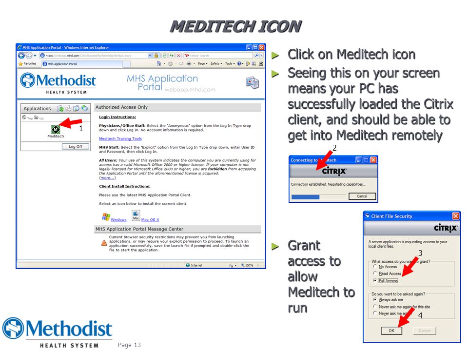 MEDITECH ICON ► Click on Meditech icon ► Seeing this on your screen means your PC has successfully loaded the Citrix client, and should be able to get into Meditech remotely October ► Grant access to allow Meditech to run Page 13