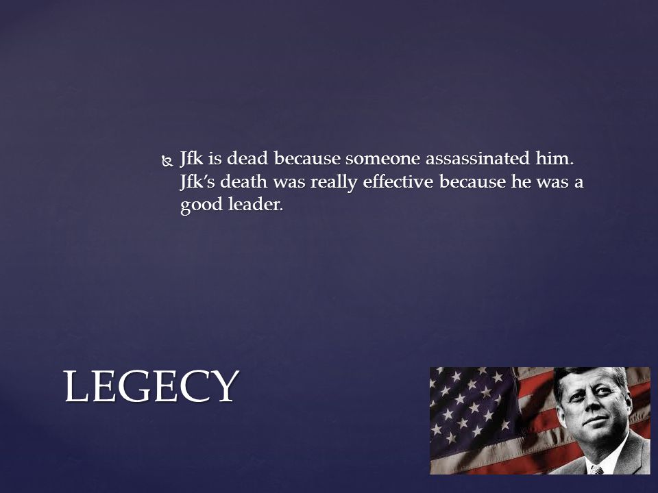  Three facts I learned about Jfk are he was born in Boston.