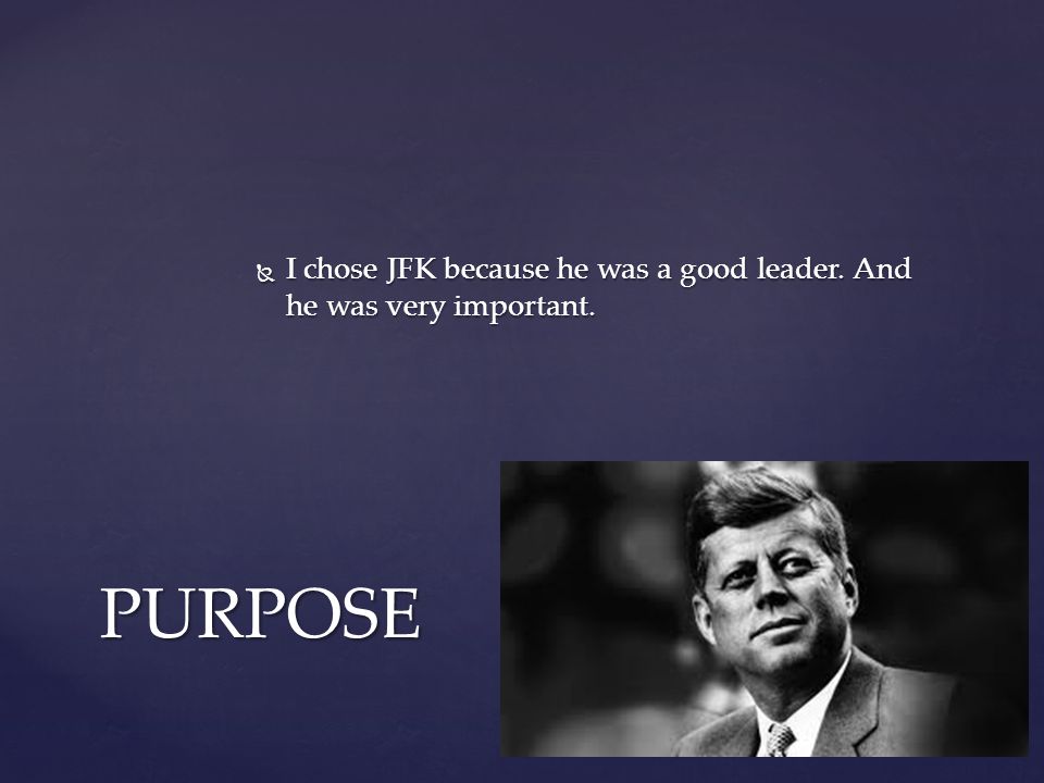  Jfk is dead because someone assassinated him.