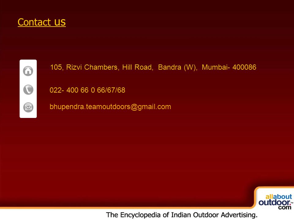 Contact us 105, Rizvi Chambers, Hill Road, Bandra (W), Mumbai /67/68