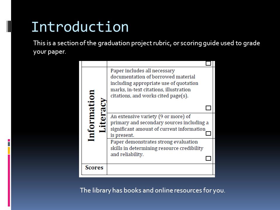 Introduction This is a section of the graduation project rubric, or scoring guide used to grade your paper.