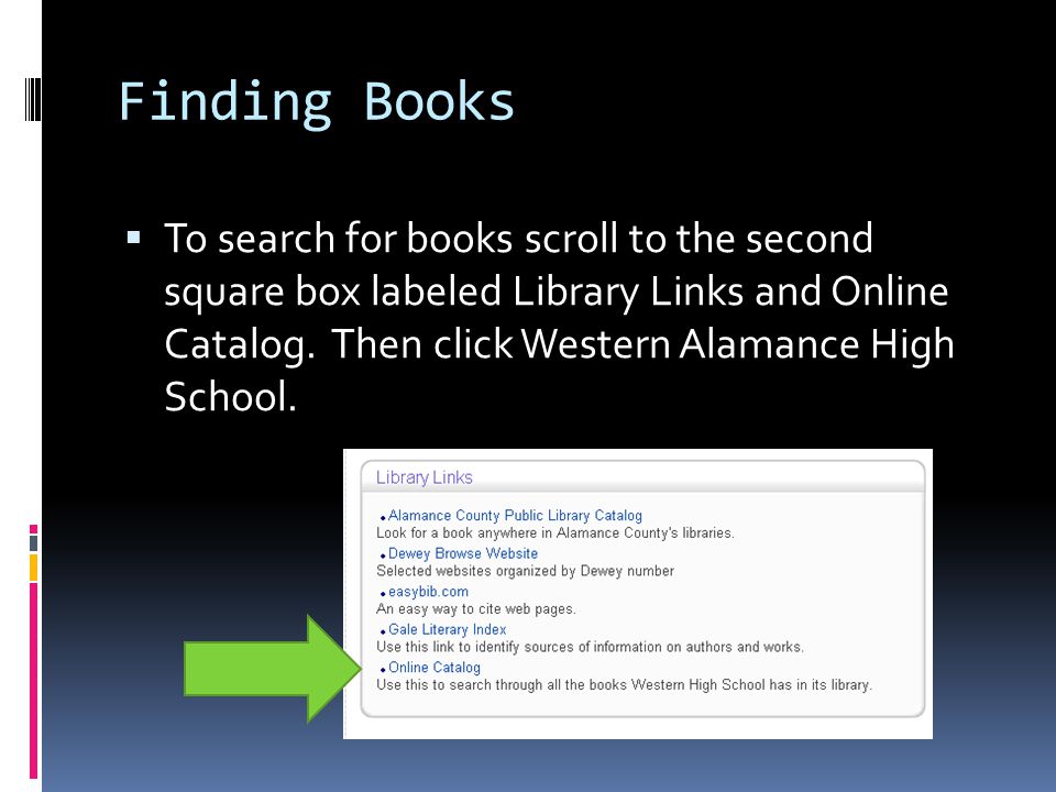  To search for books scroll to the second square box labeled Library Links and Online Catalog.