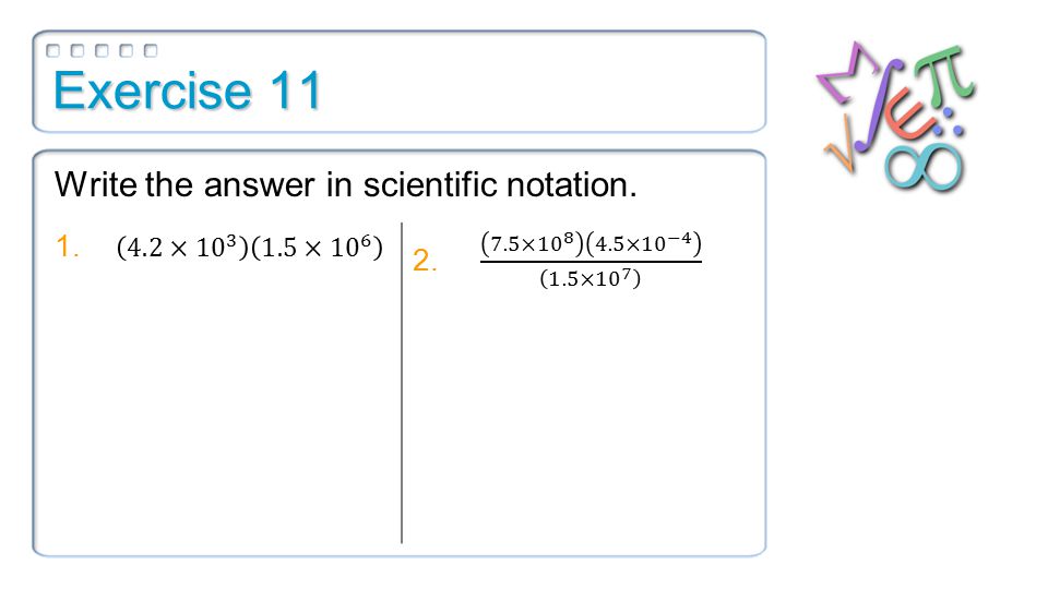 Exercise 11 Write the answer in scientific notation.