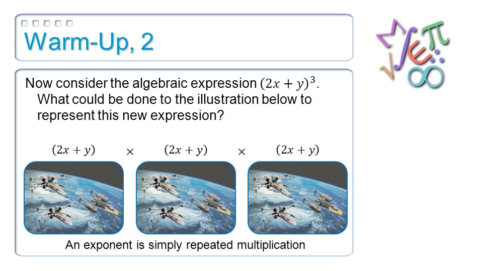 Warm-Up, 2 An exponent is simply repeated multiplication