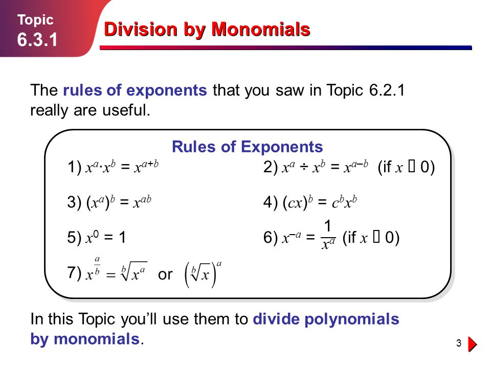 3 Lesson The rules of exponents that you saw in Topic really are useful.