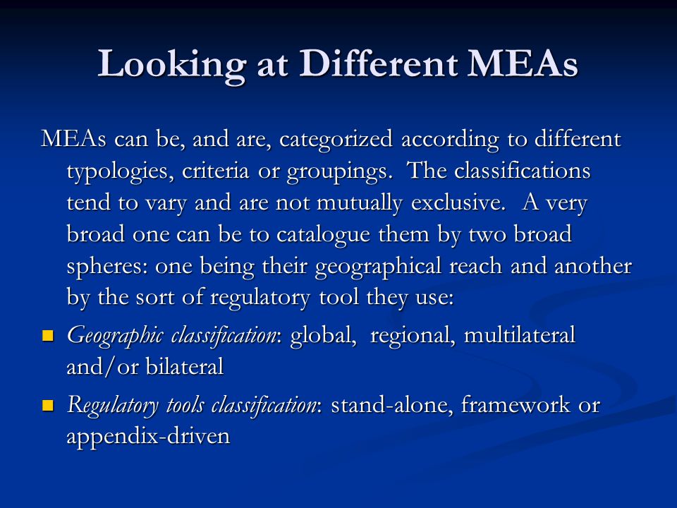 Looking at Different MEAs MEAs can be, and are, categorized according to different typologies, criteria or groupings.