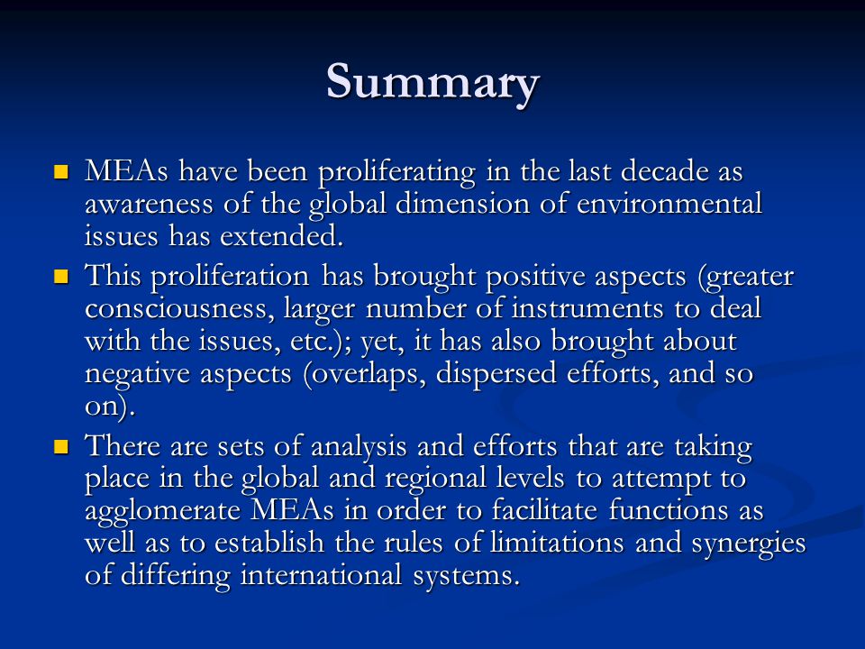 Summary MEAs have been proliferating in the last decade as awareness of the global dimension of environmental issues has extended.