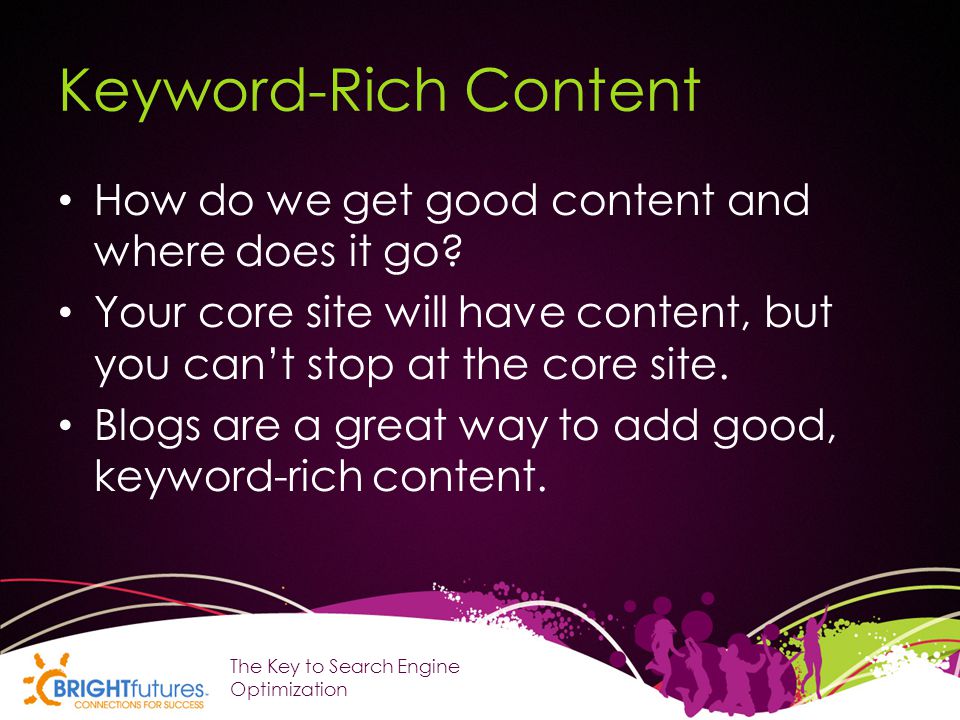 Keyword-Rich Content How do we get good content and where does it go.