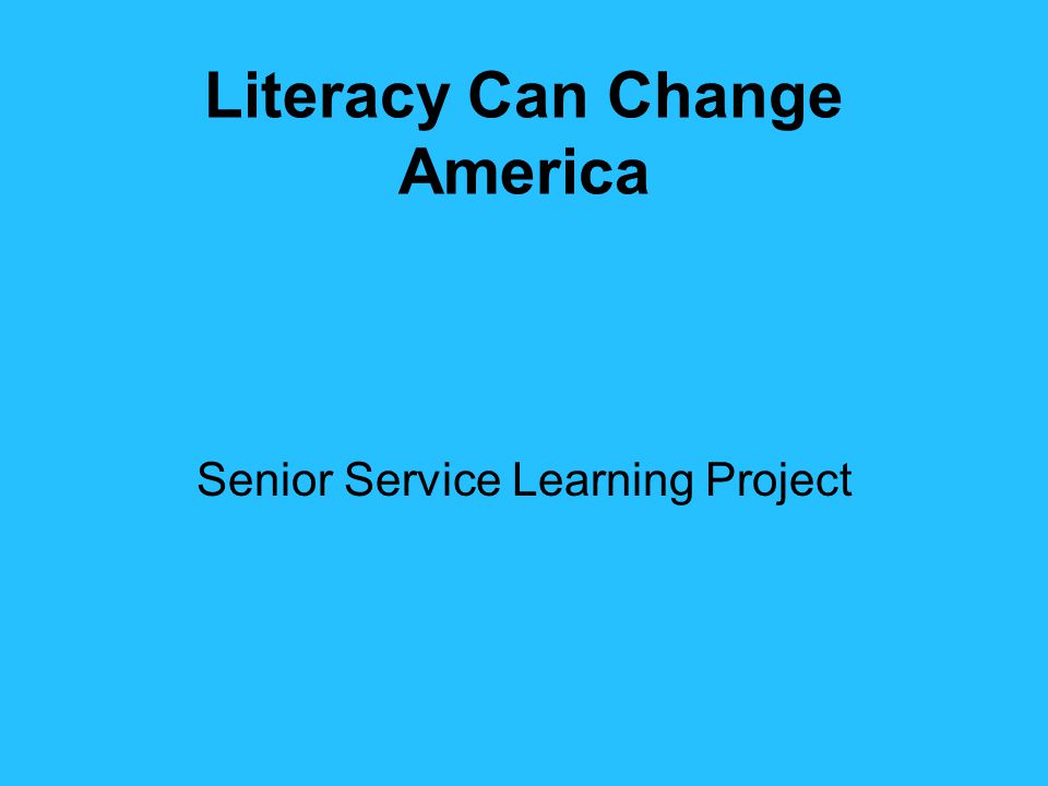 Literacy Can Change America Senior Service Learning Project