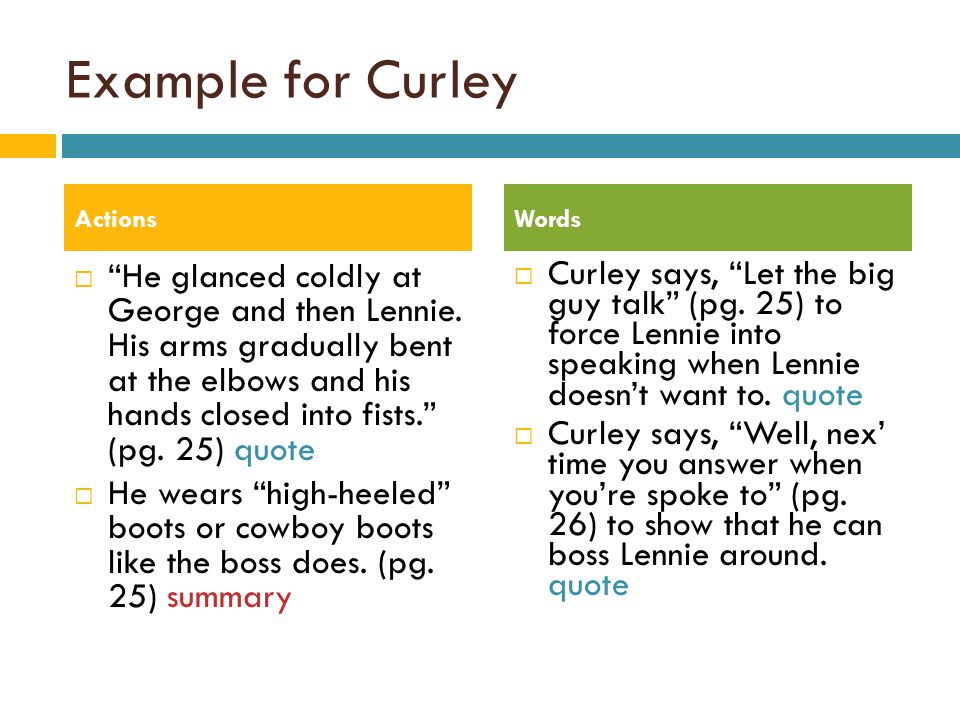 Example for Curley  He glanced coldly at George and then Lennie.
