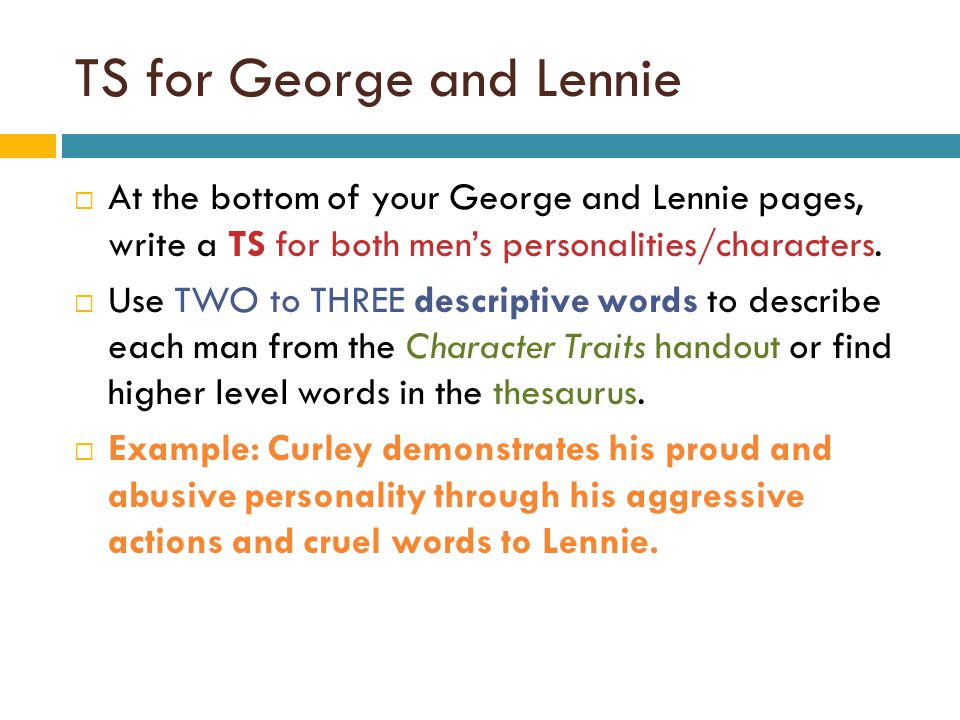 TS for George and Lennie  At the bottom of your George and Lennie pages, write a TS for both men’s personalities/characters.