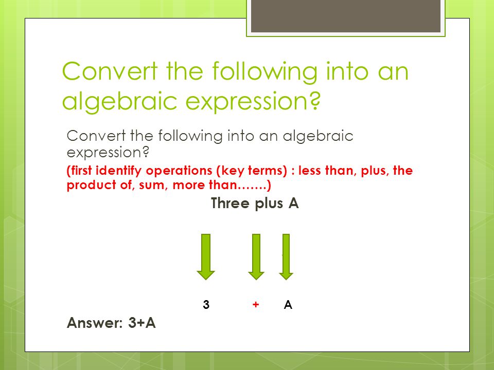 Convert the following into an algebraic expression.