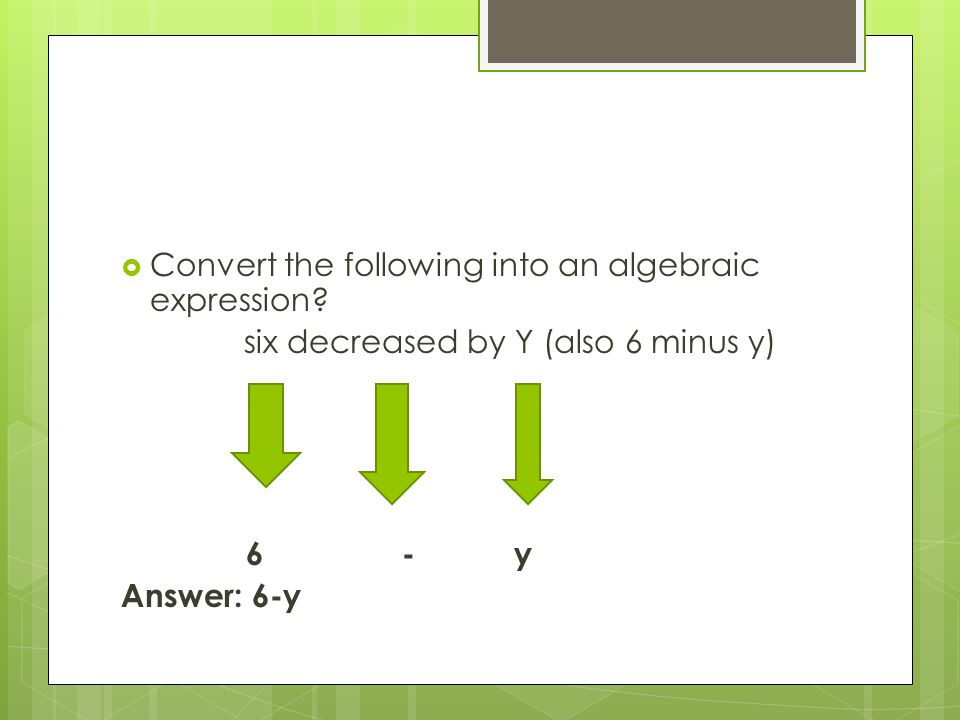  Convert the following into an algebraic expression.