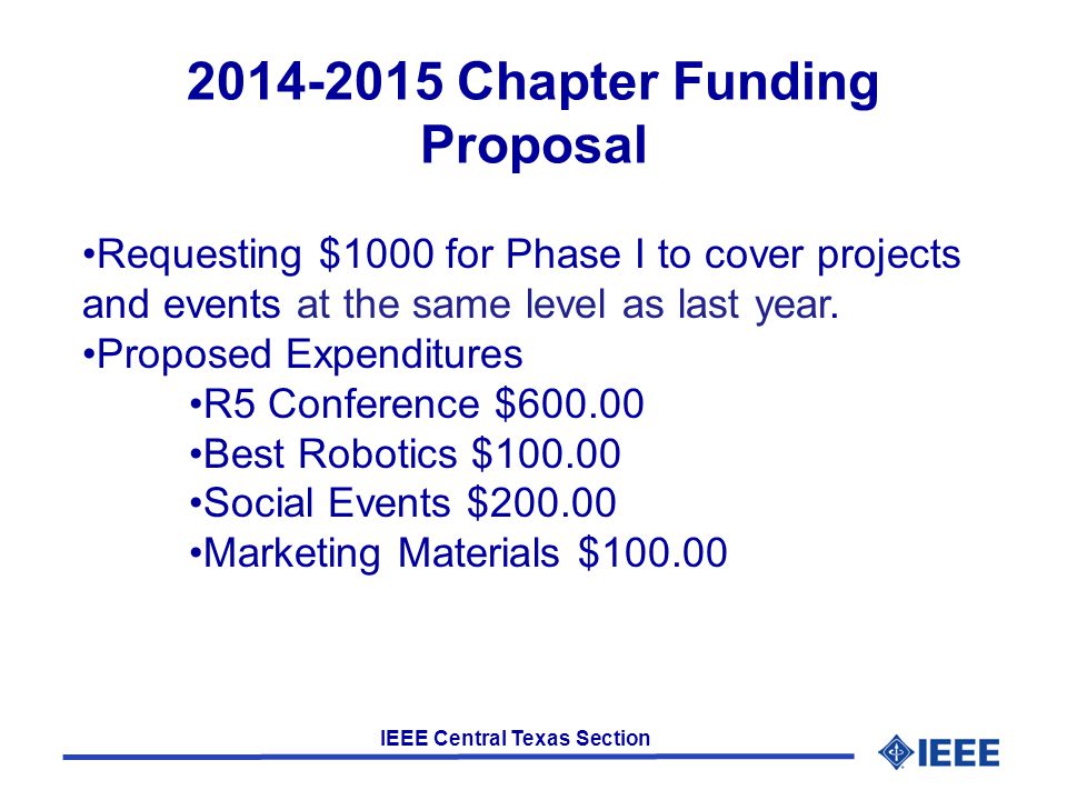 IEEE Central Texas Section Chapter Funding Proposal Requesting $1000 for Phase I to cover projects and events at the same level as last year.