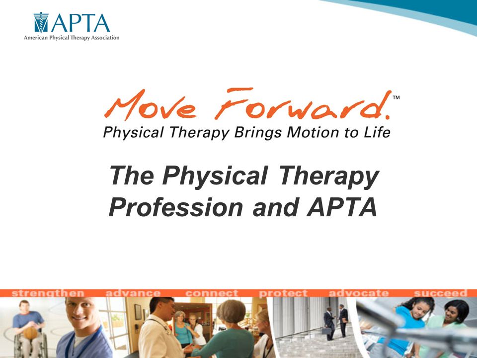 The Physical Therapy Profession and APTA