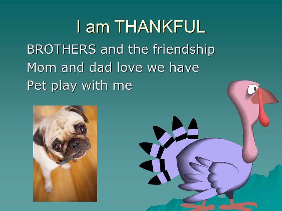 I am thankful … For Jesus and God for making my family.
