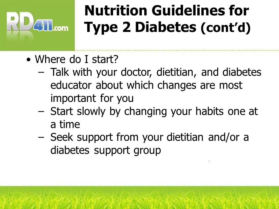 Nutrition Guidelines for Type 2 Diabetes (cont’d) Where do I start.