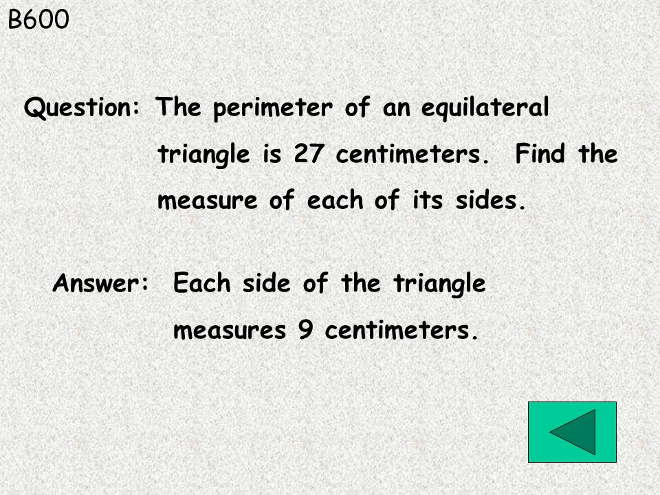 B600 Answer: Each side of the triangle measures 9 centimeters.