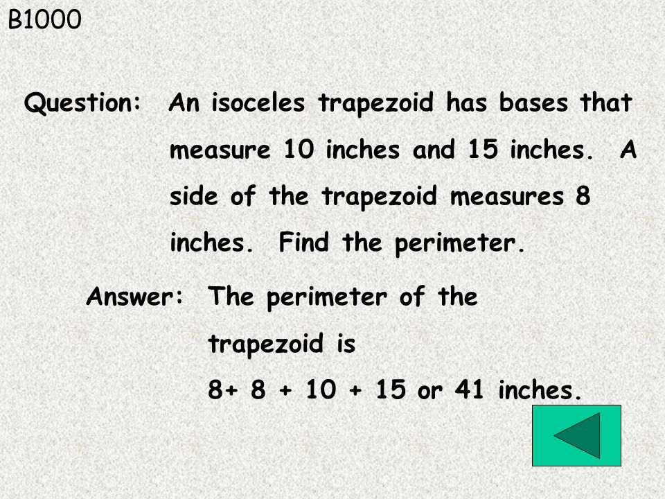 B1000 Answer: The perimeter of the trapezoid is or 41 inches.
