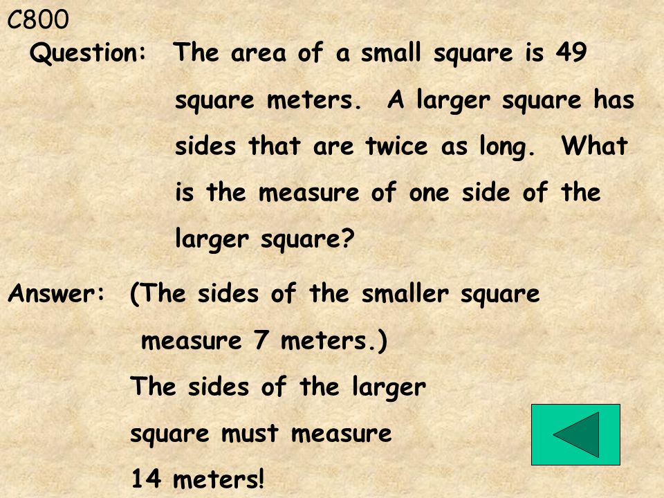C800 Answer: (The sides of the smaller square measure 7 meters.) The sides of the larger square must measure 14 meters.