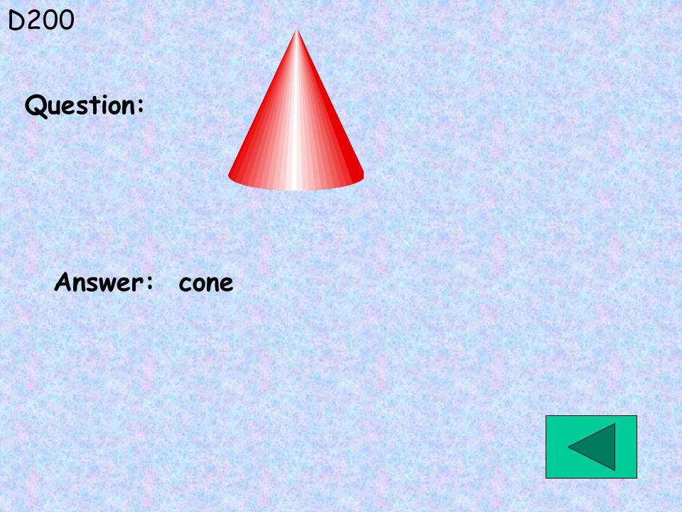 D200 Answer: cone Question: